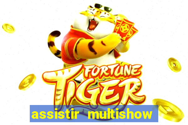 assistir multishow online ao vivo